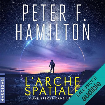 Une brèche dans le ciel: L'Arche spatiale 1 - Peter F. Hamilton (2023)