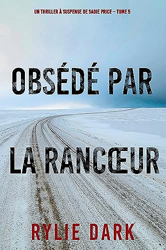 Obsédé Par La Rancœur (Un thriller à suspense de Sadie Price – Tome 5)  Rylie Dark (2023)