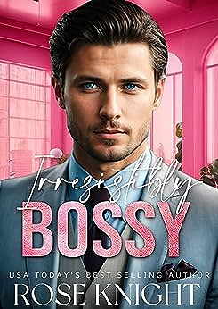 Irresistibly bossy - Rose M. Knight (2023)