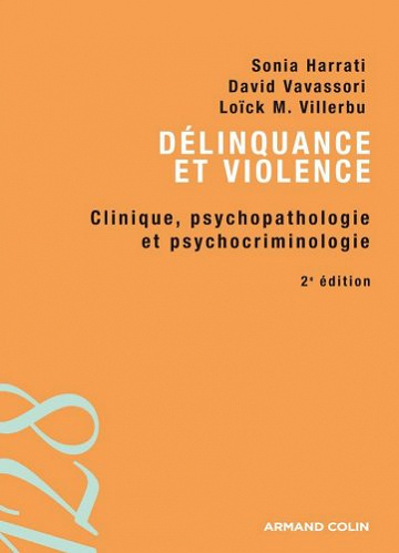 Délinquance et violence : Clinique, psychopathologie et psychocriminologie -  Sonia Harrati (2009)