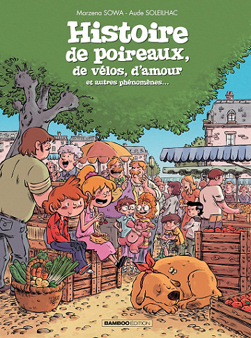 Histoire de poireaux, de vélos, d'amour et autres phénomènes...