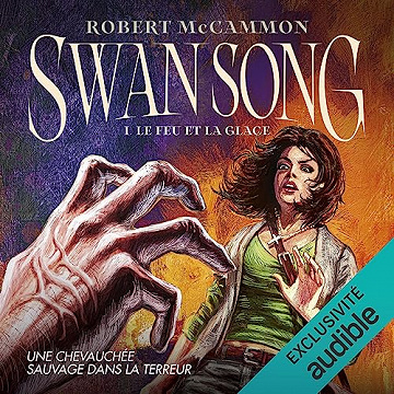 Le feu et la glace: Swan Song 1 - Robert McCammon (2023)