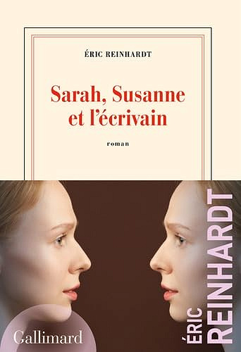 Sarah, Susanne et l'écrivain - Éric Reinhardt (Rentrée Littérature 2023)