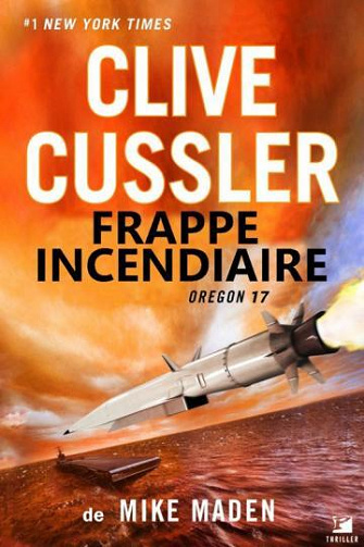 Oregon T17 : Frappe incendiaire - Clive Cussler (2023)