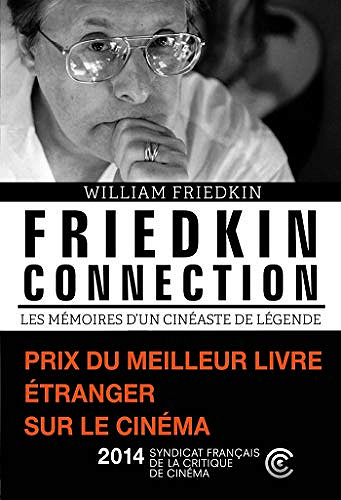 Friedkin connection. Les Mémoires d'un cinéaste de légende -  William Friedkin (2014)