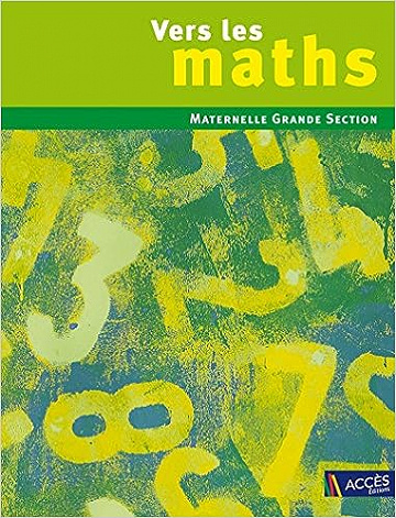 Vers les maths - Maternelle Grande Section (2009)