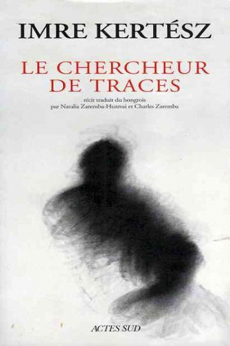 Le Chercheur de traces - Imre Kertész (2023)