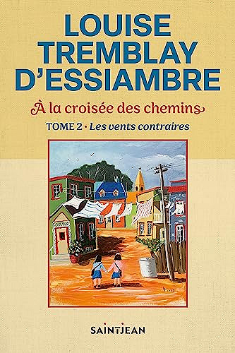 À la croisée des chemins, tome 2: Les vents contraires - Louise Tremblay d'Essiambre (2023)