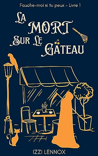 La Mort sur le gâteau ( Fauche-moi si tu peux t. 1) - Izzi Lennox (2023)