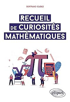 Bertrand Cloez - Recueil de curiosités mathématiques (2022)