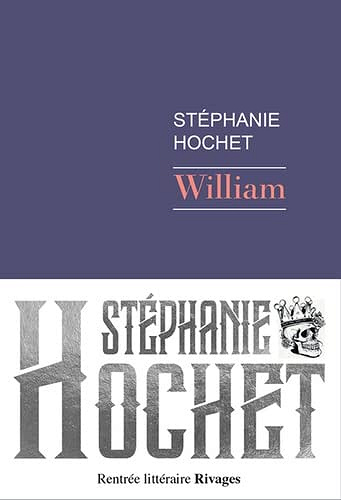 William - Stéphanie Hochet (Rentrée Littérature 2023)