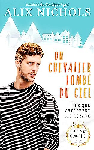 Ce que cherchent les royaux T2 - Un Chevalier tombé du ciel -  Alix Nichols (2023)
