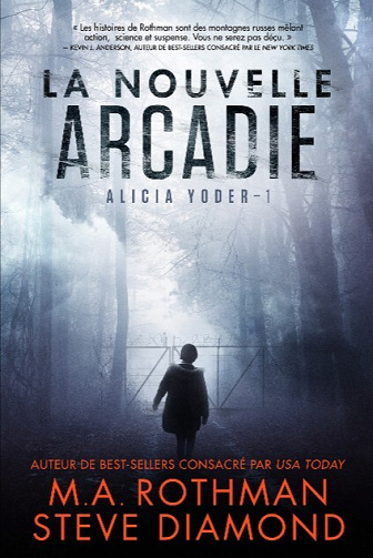 Alicia Yoder, Tome 1 : La Nouvelle Arcadie - M.A. Rothman, Steve Diamond (2023)