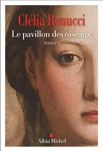 Le pavillon des oiseaux - Clélia Renucci (Rentrée Littérature 2023)
