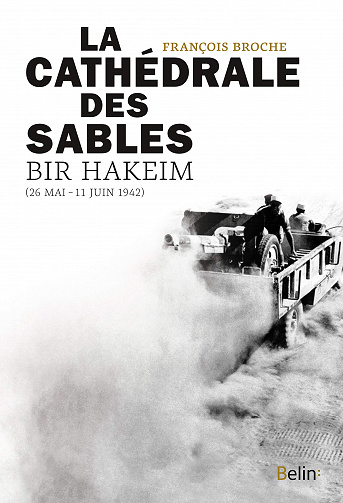 La Cathédrale des sables, Bir Hakeim (26 mai-11 juin 1942) - François Broche