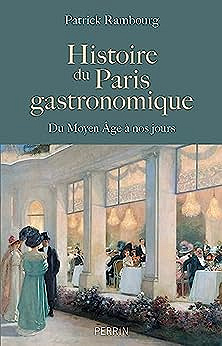 Histoire du Paris gastronomique - Patrick Rambourg (2023)