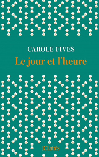 Le jour et l'heure - Carole Fives (2023)
