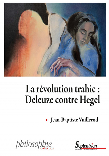 La révolution trahie : Deleuze contre Hegel - Jean-Baptiste Vuillerod (2023)