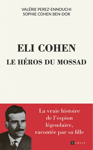 Eli Cohen, le héros du Mossad - Valérie Perez-Ennouchi, Sophie Ben Dor (2023)