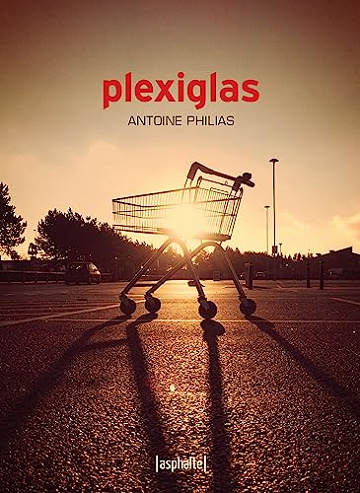 Plexiglas - Antoine Philias (Rentrée Littérature 2023)