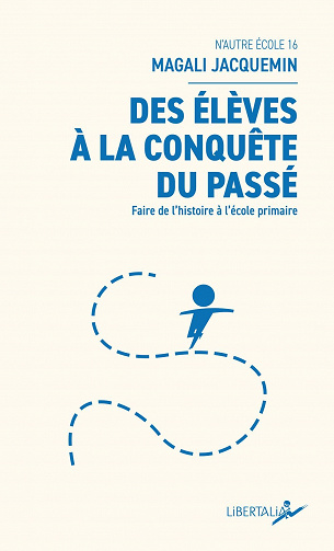 Des élèves à la conquête du passé : Faire de l’histoire à l’école primaire - Magali Jacquemin (2023)