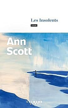 Ann Scott - Les Insolents (Rentrée Littérature 2023)