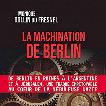 La Machination de Berlin - Monique Dollin du Fresnel (2021)