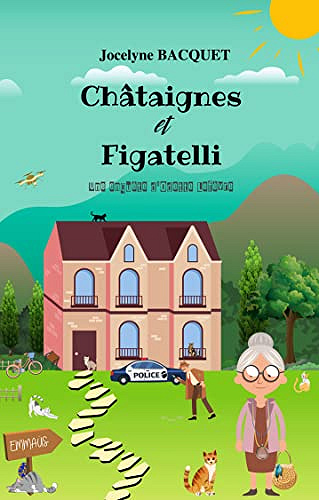 Châtaignes et Figatelli: Une enquête d'Odette Lefèvre (Cosy Mystery en Corse t. 1) Jocelyne Bacquet (2023)
