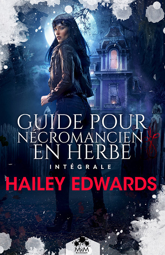 Guide pour nécromancien en herbe - L'intégrale - Hailey Edwards (2023)
