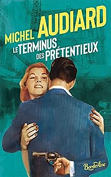 Le Terminus des prétentieux - Michel Audiard (2023)