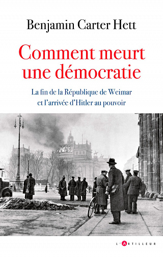 Comment meurt une démocratie : La fin de la République de Weimar et l'arrivée d'Hitler au pouvoir - Benjamin Carter Hett (2022)