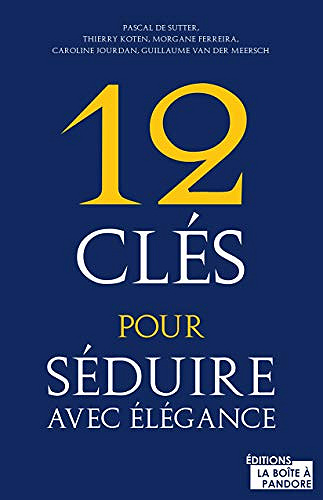 12 clés pour séduire avec élégance: Guide de séduction - Pascal de Sutter (2020)