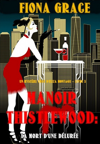 Un Mystère Cosy d'Eliza Montagu, Tome 5 : Manoir Thistlewood La mort d'une délurée - Fiona Grace (2023)