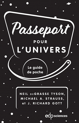 Passeport pour l'univers : Le guide de poche - Neil deGrasse Tyson, Michael A. Strauss, J.Richard Gott (2023)