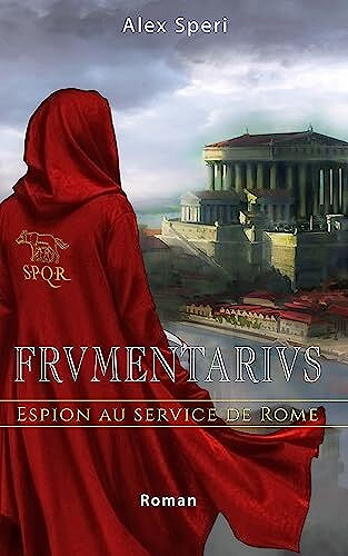 Frumentarius : Espion au service de Rome - Alex Speri (2023)