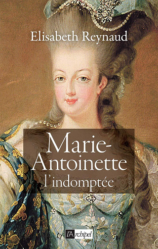 Marie-Antoinette : L'indomptée - Elisabeth Reynaud (2020)