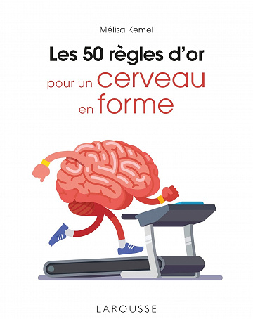 Les 50 règles d'or pour un cerveau en forme - Mélissa Kemel (2022)