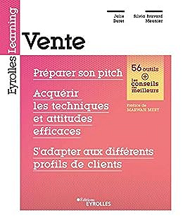 Vente: Préparer son pitch, acquérir les techniques et attitudes efficaces, s'adapter aux différents profils de clients - Julie Duret (2021)