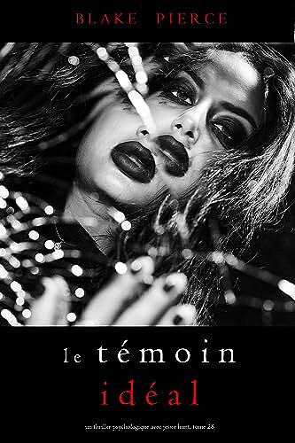 Jessie Hunt, Tome 28 : Le Témoin Idéal - Blake Pierce (2023)