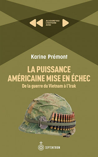 La puissance américaine mise en échec : De la guerre du Vietnam à l'Irak - Karine Prémont (2023)