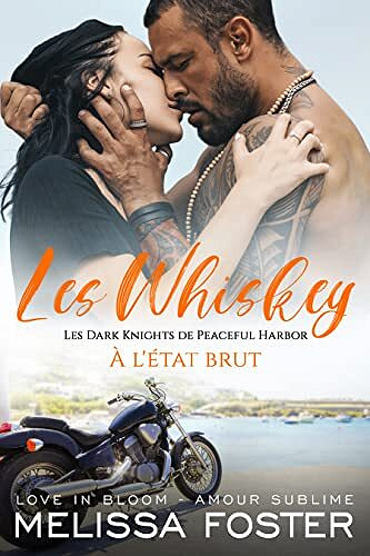 Les Whiskey - Les Dark Knights de Peaceful Harbor, Tome 9 : À L’état brut - Melissa Foster (2023)
