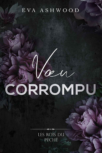 Les rois du péché, Tome 3 : Vœu corrompu - Eva Ashwood (2023)