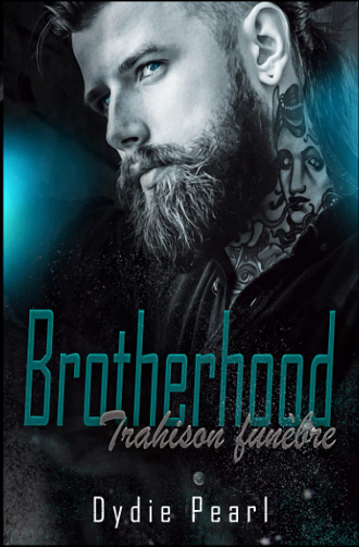 Brotherhood, Tome 3 : Trahison funèbre - Dydie Pearl (2022)