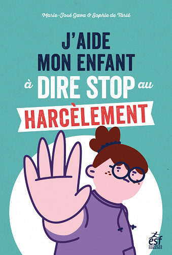 J'aide mon enfant à dire stop au harcèlement - Marie-José Gava, Sophie de Tarlé (2023)