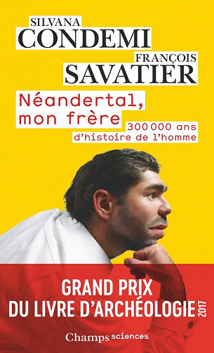 Néandertal, mon frère : 300 000 ans d'histoire de l'homme - Silvana Condemi, François Savatier