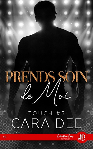 Touch, Tome 5 : Prends soin de moi - Cara Dee (2023)