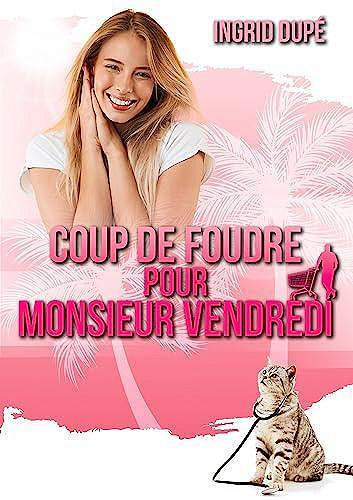Coup de foudre pour Monsieur vendredi - Ingrid Dupé (2023)