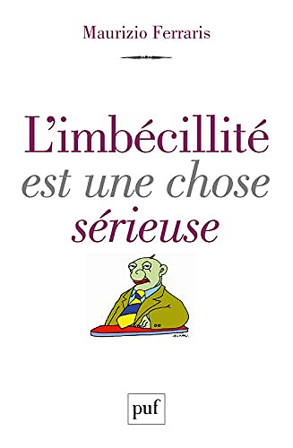 L'imbécillité est une chose sérieuse - Maurizio Ferraris (2017)