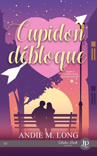 Agence Matrimoniale Surnaturelle, Tome 7 : Cupidon débloque - Andie M. Long (2023)