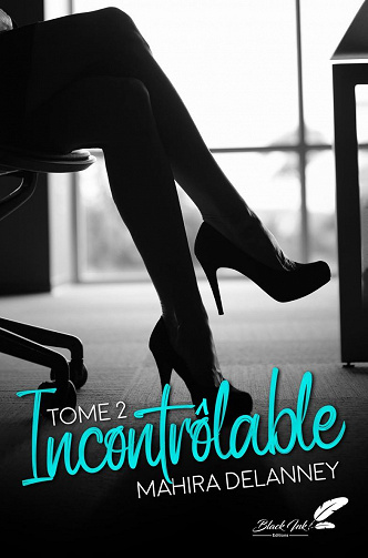 Incontrôlable, Tome 2 - Mahira Delanney (2023)